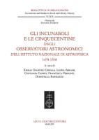 Gli incunaboli e le cinquecentine degli Osservatori astronomici dell’Istituto Nazionale di Astrofisica (1478-1560)